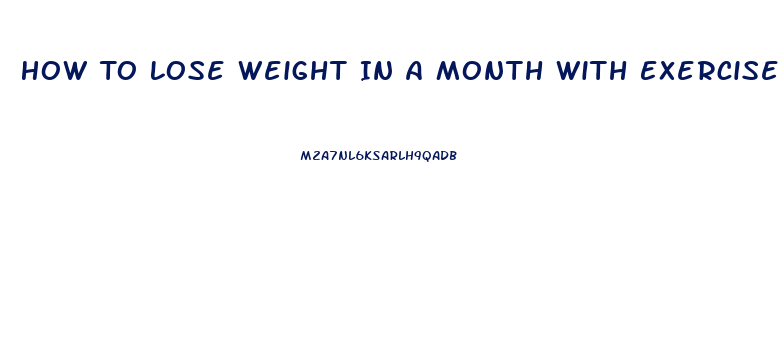 How To Lose Weight In A Month With Exercise