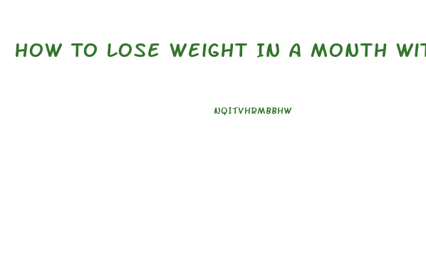 How To Lose Weight In A Month Without Equipment Or Pills