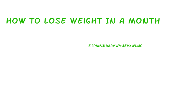 How To Lose Weight In A Month