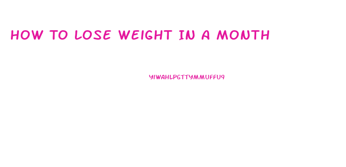 How To Lose Weight In A Month