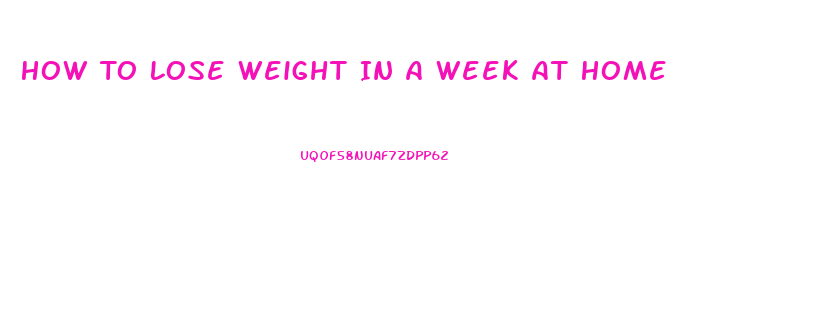 How To Lose Weight In A Week At Home