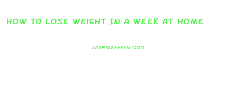 How To Lose Weight In A Week At Home