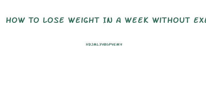 How To Lose Weight In A Week Without Exercise Or Pills