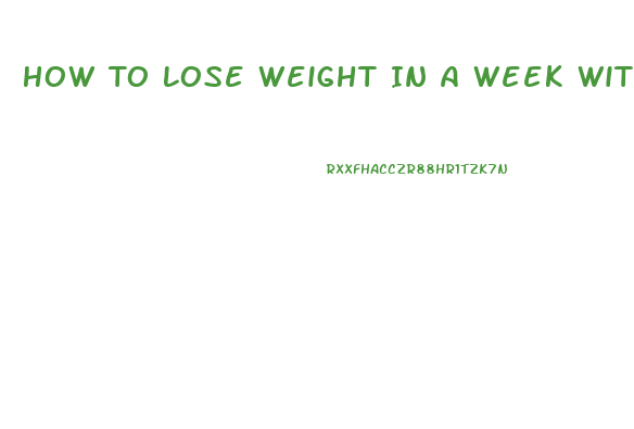 How To Lose Weight In A Week Without Exercise Or Pills