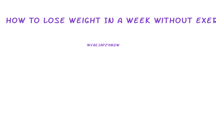 How To Lose Weight In A Week Without Exercise Or Pills