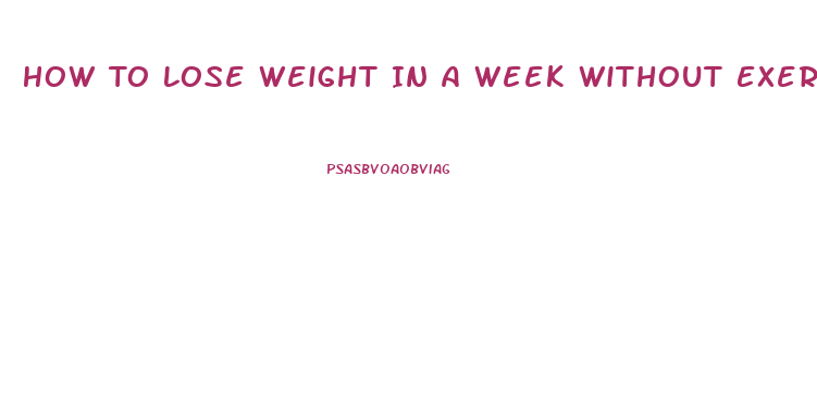 How To Lose Weight In A Week Without Exercising