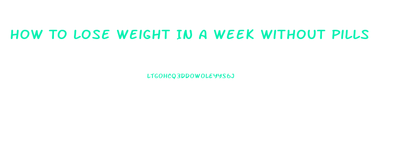 How To Lose Weight In A Week Without Pills