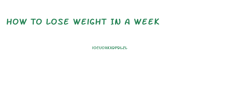 How To Lose Weight In A Week