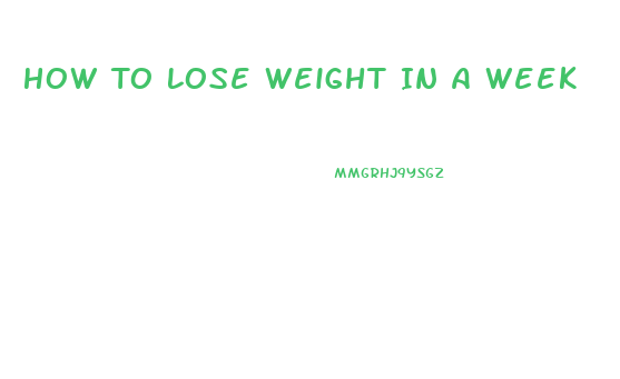 How To Lose Weight In A Week