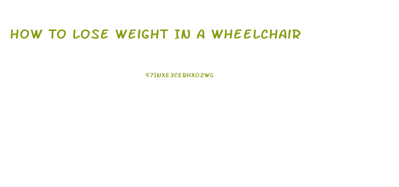 How To Lose Weight In A Wheelchair