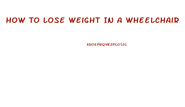 How To Lose Weight In A Wheelchair