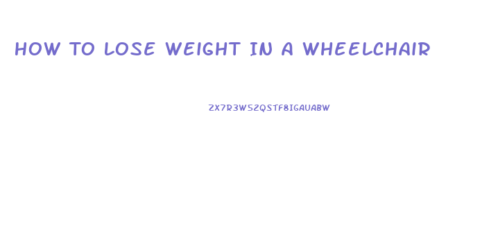 How To Lose Weight In A Wheelchair