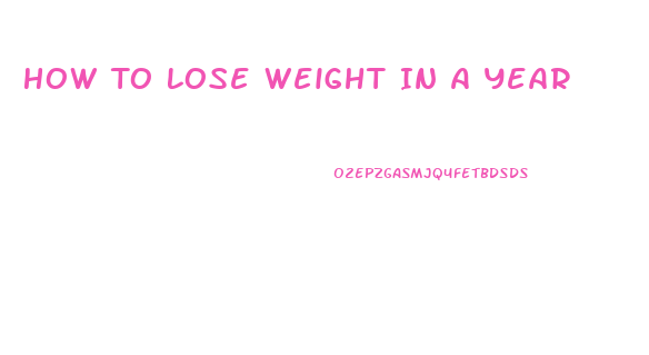 How To Lose Weight In A Year