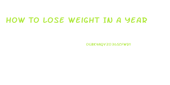 How To Lose Weight In A Year