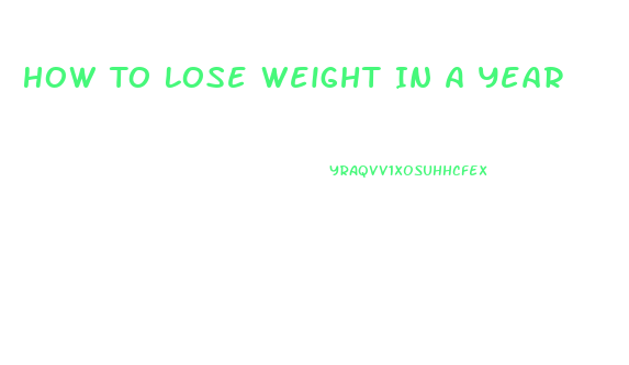 How To Lose Weight In A Year