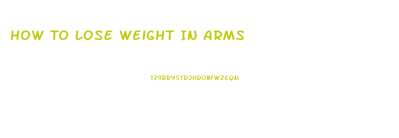 How To Lose Weight In Arms