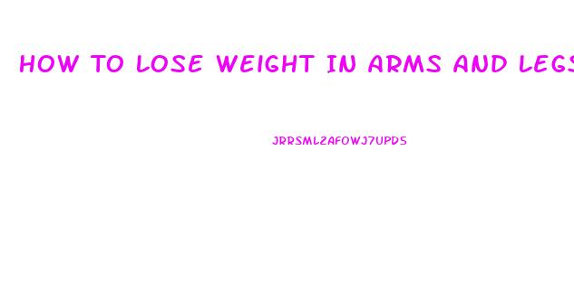 How To Lose Weight In Arms And Legs