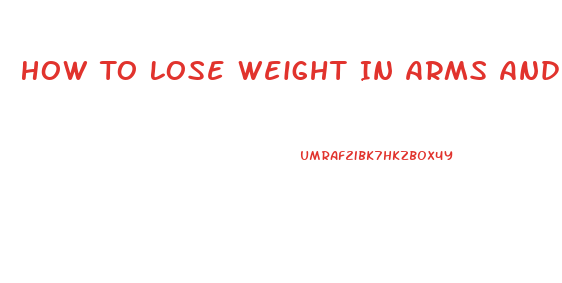 How To Lose Weight In Arms And Legs