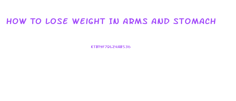 How To Lose Weight In Arms And Stomach