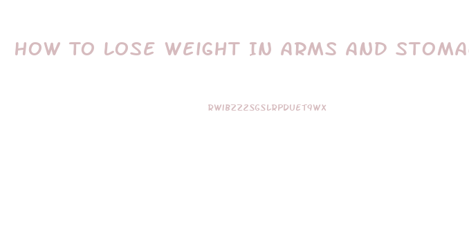 How To Lose Weight In Arms And Stomach