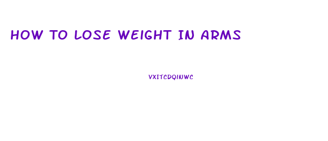 How To Lose Weight In Arms