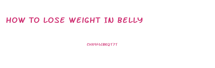 How To Lose Weight In Belly