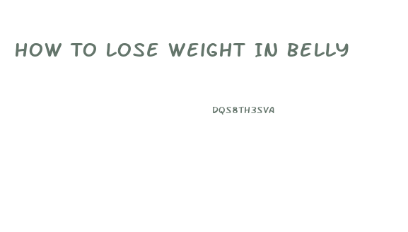 How To Lose Weight In Belly