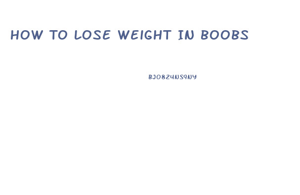 How To Lose Weight In Boobs