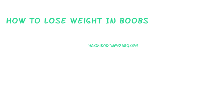 How To Lose Weight In Boobs