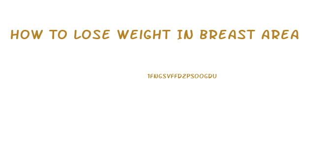 How To Lose Weight In Breast Area