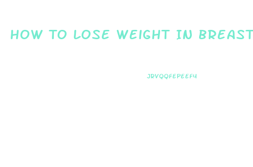 How To Lose Weight In Breast