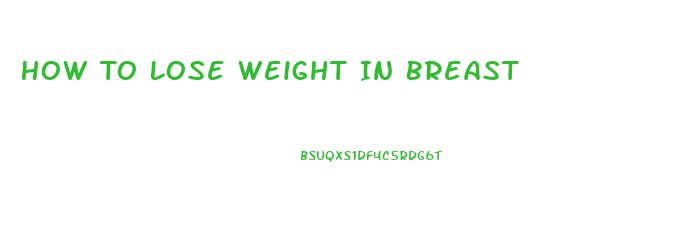 How To Lose Weight In Breast