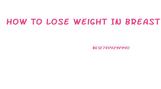How To Lose Weight In Breast