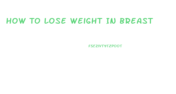 How To Lose Weight In Breast