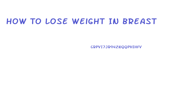 How To Lose Weight In Breast