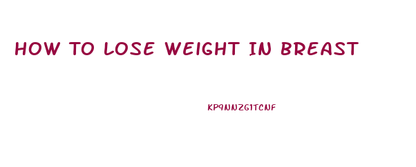 How To Lose Weight In Breast