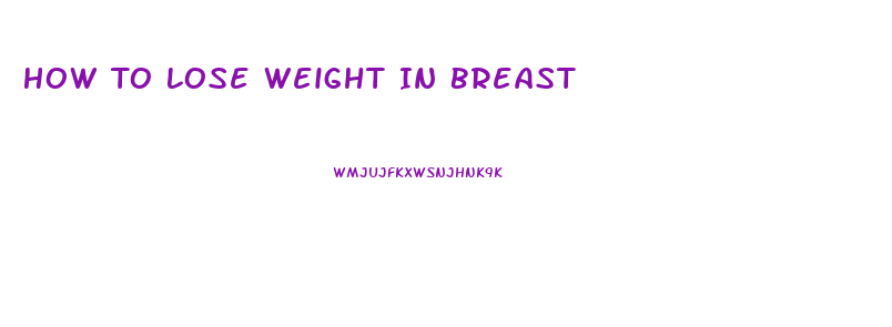 How To Lose Weight In Breast