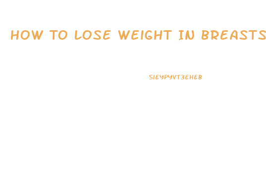 How To Lose Weight In Breasts