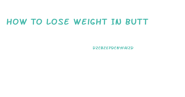 How To Lose Weight In Butt