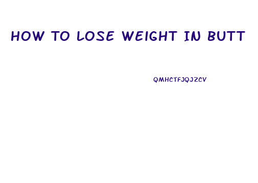 How To Lose Weight In Butt