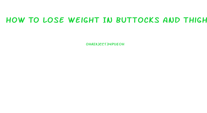 How To Lose Weight In Buttocks And Thighs