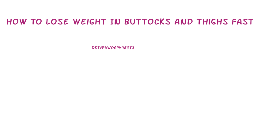 How To Lose Weight In Buttocks And Thighs Fast