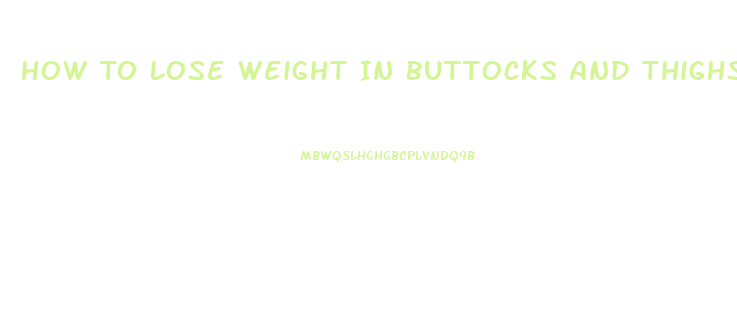 How To Lose Weight In Buttocks And Thighs