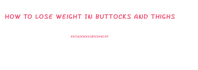 How To Lose Weight In Buttocks And Thighs