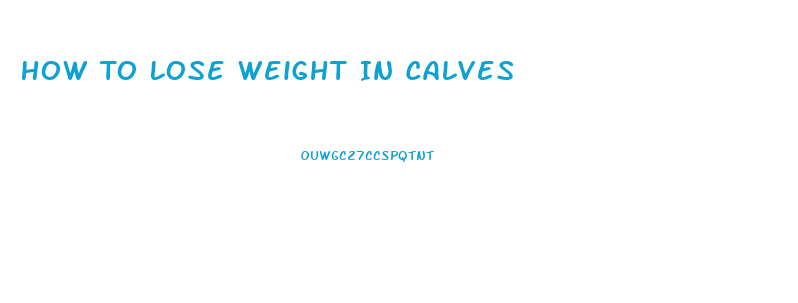 How To Lose Weight In Calves