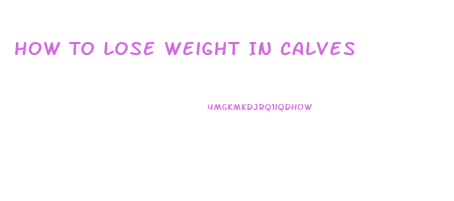 How To Lose Weight In Calves