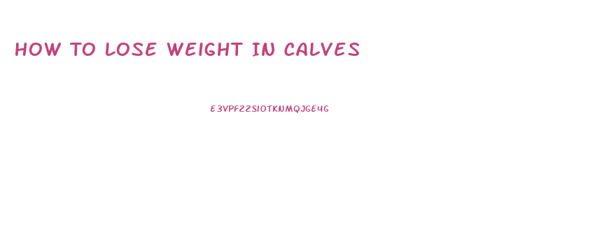 How To Lose Weight In Calves