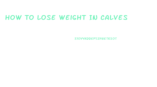 How To Lose Weight In Calves