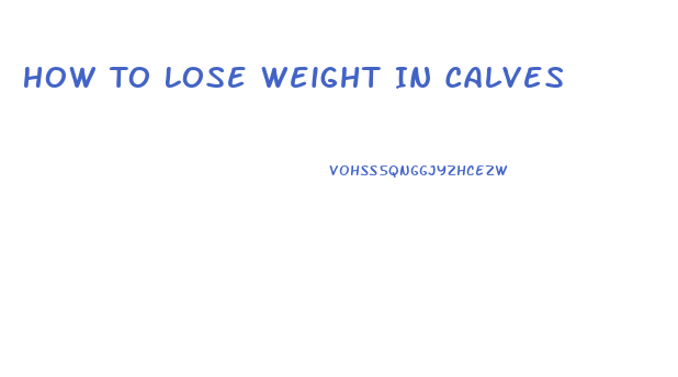 How To Lose Weight In Calves