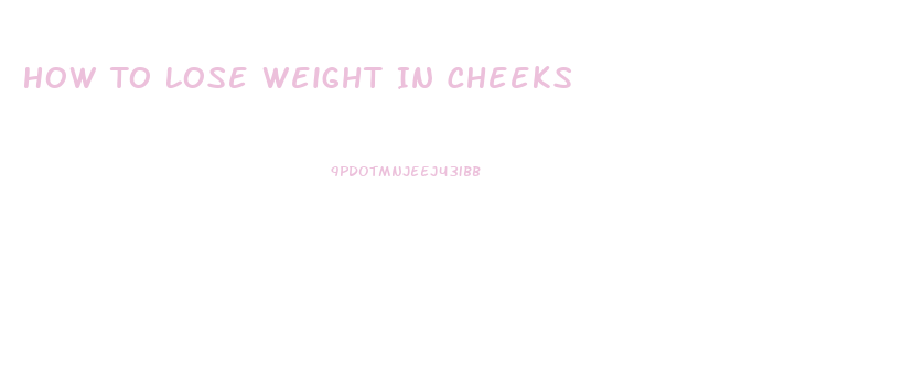 How To Lose Weight In Cheeks